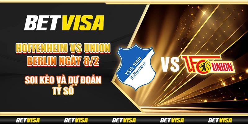 Hoffenheim vs Union Berlin ngày 8/2 - Soi kèo và dự đoán tỷ số